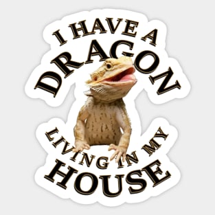 Bearded Dragon living In My House Sticker